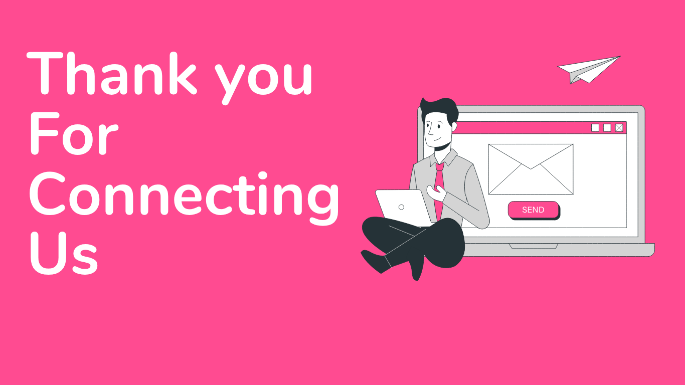 Thank you For Connecting Us